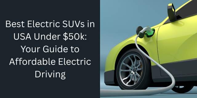 Best Electric SUVs in USA Under $50k