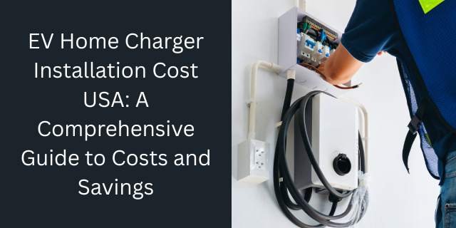 Ev Home Charger Installation Cost USA