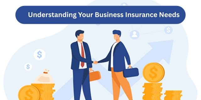 Understanding Your Business Insurance Needs